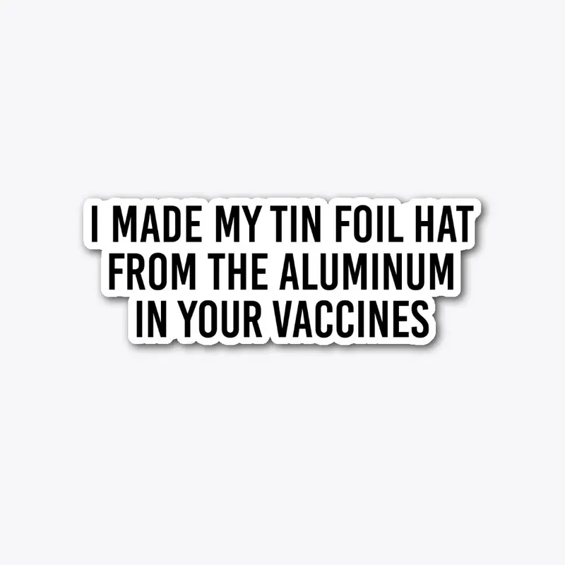 Tin Foil Hat Shirt - Decal