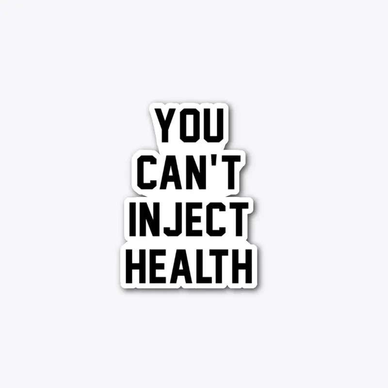 You Can't Inject Health